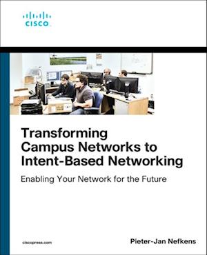 Transforming Campus Networks to Intent-Based Networking