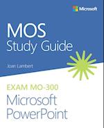 MOS Study Guide for Microsoft PowerPoint Exam MO-300