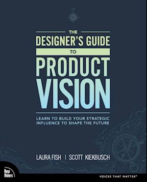 Designer's Guide to Product Vision, The