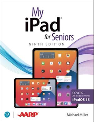 My iPad for Seniors (Covers all iPads running iPadOS 15)