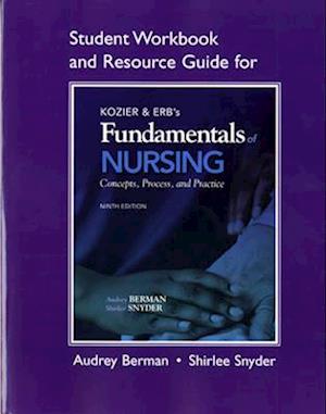 Student Workbook and Resource Guide for Kozier & Erb's Fundamentals of Nursing