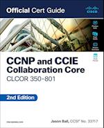 CCNP and CCIE Collaboration Core CLCOR 350-801 Official Cert Guide
