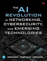 The AI Revolution in Networking, Cybersecurity, and Emerging Technologies