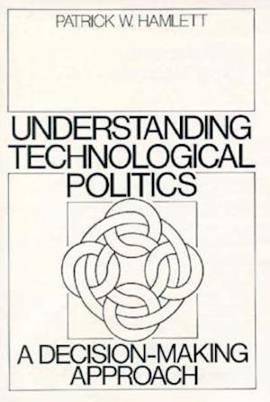 Understanding Technological Politics