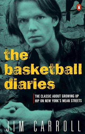 The Basketball Diaries: The Classic about Growing Up Hip on New York's Mean Streets