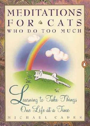 Meditations for Cats Who Do Too Much