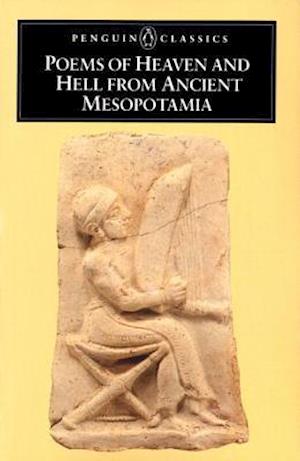 Poems of Heaven and Hell from Ancient Mesopotamia