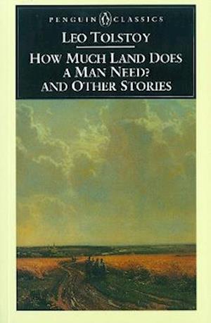 How Much Land Does a Man Need? & Other Stories