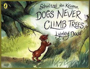 Schnitzel Von Krumm, Dogs Never Climb Trees