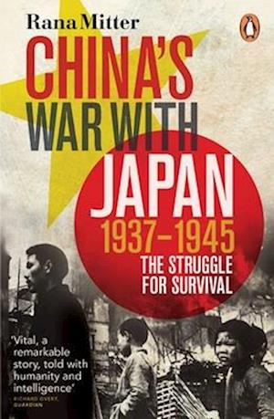 Rana Mitter, China's War with Japan 1937