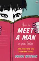 How To Meet A Man After Forty And Other Midlife Dilemmas Solved