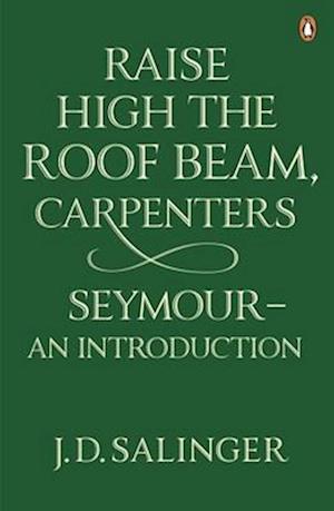 Raise High the Roof Beam, Carpenters; Seymour - an Introduction