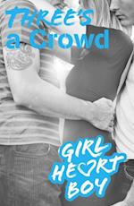 Girl Heart Boy: Three's a Crowd (Book 3)
