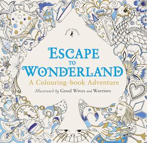 Escape to Wonderland: A Colouring Book Adventure