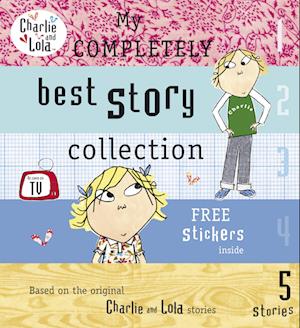 Charlie and Lola: My Completely Best Story Collection