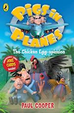 Pigs in Planes: The Chicken Egg-splosion