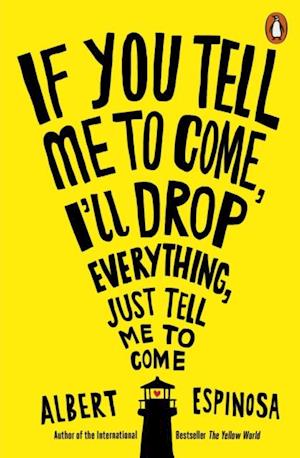 If You Tell Me to Come, I''ll Drop Everything, Just Tell Me to Come