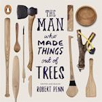 The Man Who Made Things Out of Trees