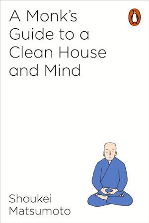 A Monk''s Guide to a Clean House and Mind