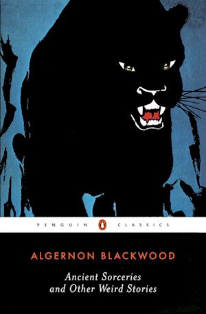 Blackwood, A: Ancient Sorceries and Other Weird Stories