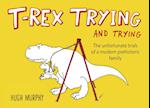 T-Rex Trying and Trying