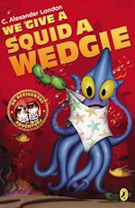 We Give a Squid a Wedgie