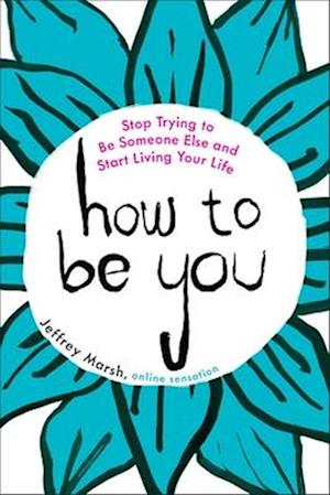 How to Be You