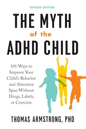 The Myth of the ADHD Child, Revised Edition