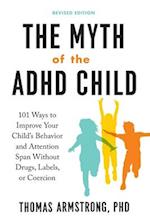 The Myth of the ADHD Child, Revised Edition