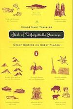 The Conde Nast Traveler Book of Unforgettable Journeys