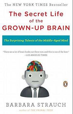The Secret Life of the Grown-Up Brain