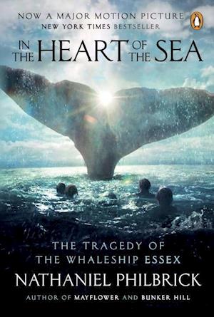 In the Heart of the Sea: The Tragedy of the Whaleship Essex. Movie Tie-In