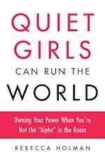 Quiet Girls Can Run the World