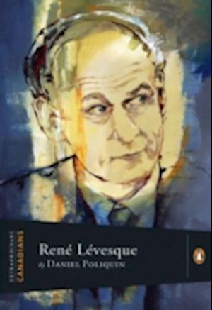 Extraordinary Canadians Rene Levesque