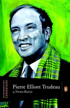 Extraordinary Canadians Pierre Elliott Trudeau