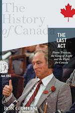 History of Canada Series - The Last Act: Pierre Trudeau