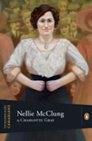 Extraordinary Canadians Nellie McClung