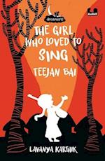 The Girl Who Loved to Sing: Teejan Bai (Dreamers Series)