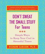 Don't Sweat The Small Stuff For Teens