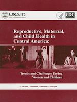 Reproductive, Maternal, and Child Health in Central America