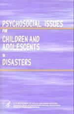 Psychosocial Issues for Children and Adolescents in Disasters