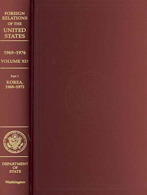 Foreign Relations of the United States, 1969-1976, Volume XIX, PT. 1, Korea, 1969-1972