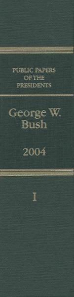 Public Papers of the Presidents of the United States, George W. Bush, 2004, Bk. 1