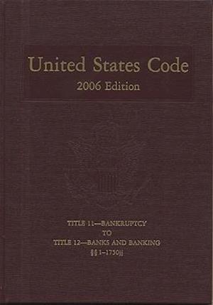 United States Code, 2006, V. 6, Title 11, Bankruptcy to Title 12, Banks and Banking, Sections 1-1750jj