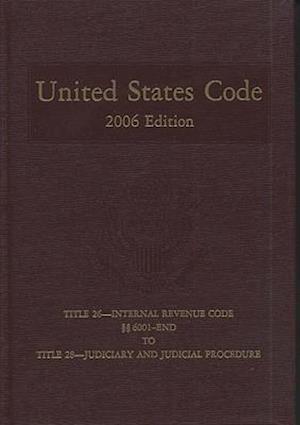 United States Code, 2006, V. 18, Title 26, Internal Revenue Code, Section 6001 to End, to Title 28, Judiciary and Judicial Procedure