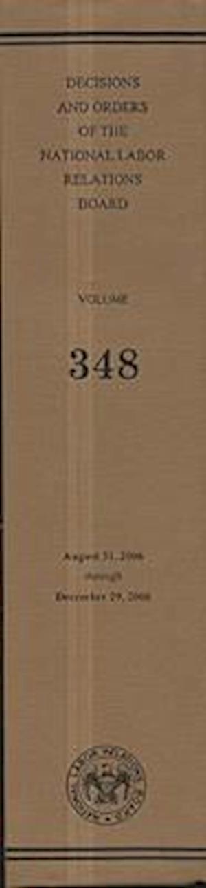 Decisions and Orders of the National Labor Relations Board, V. 348, August 31, 2006, Through December 29, 2006