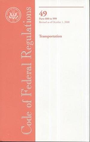 Code of Federal Regulations, Title 49, Transportation, PT. 600-999, Revised as of October 1, 2008