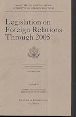 Legislation on Foreign Relations Through 2005, V. 3, Current Legislation and Related Executive Orders