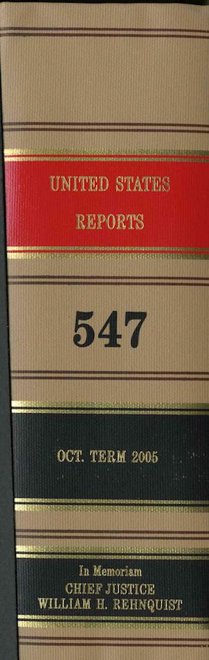 United States Reports, Volume 547, Cases Adjudged in the Supreme Court at October Term, 2005, February 28 Through June 20, 2006