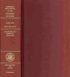 Foreign Relations of the United States, 1969-1976, Volume XXVI, Arab-Israeli Dispute, 1974-1976